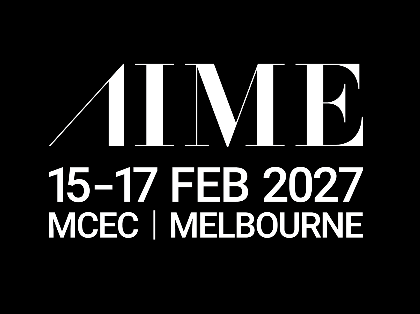 AIME - 15th - 17th February 2027 Melbourne (MCEC)