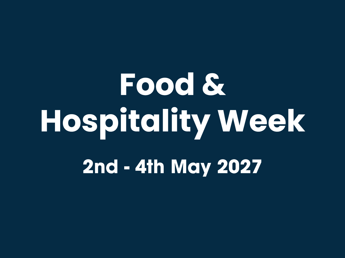 Food & Hospitality Expo 2027 - 2nd-4th May 2027, MCEC